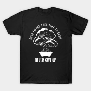 Good things take time Bonsai, dark colors T-Shirt